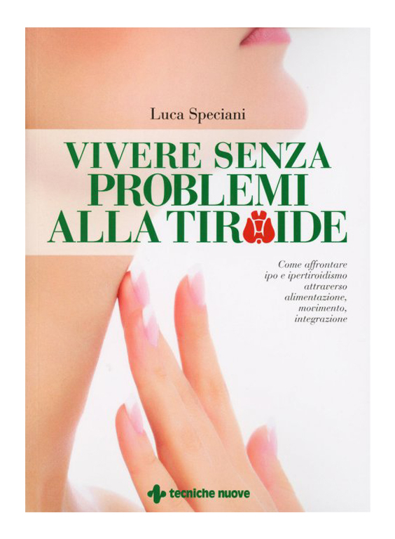 VIVERE SENZA PROBLEMI ALLA TIROIDE